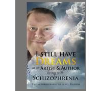 I still have Dreams as an Artist and Author living with Schizophrenia