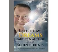I still have Dreams as an Artist and Author living with Schizophrenia