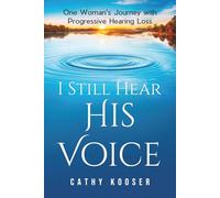 I Still Hear His Voice: One Woman's Journey with Progressive Hearing Loss