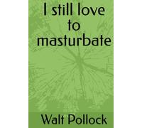I still love to masturbate