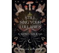 I Still Sing Your Lullabies: A Mother’s Love & Loss