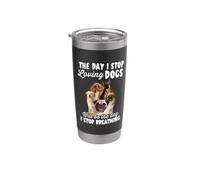 I Stop Loving Dogs Will Be The Day I Stop Breathing Dog Vaso térmico de acero inoxidable de doble pared