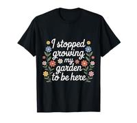 I Stopped Growing My Garden To Be Here Gamer Farm - Camiseta