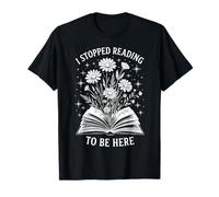 I Stopped Reading To Be Here Introvert Floral book Bookworm Camiseta