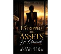 I Stripped The Assets He Claimed: A Gripping Story of Marriage, Deception, and One Woman's Ultimate Revenge (When Wives Become The Nemesis)