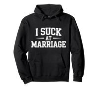 I Suck At Marriage Divorce Relationship Relatable - Sudadera con Capucha
