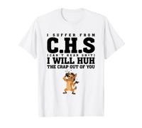 I Suffer from C.H.S Can't Hear SH-t Funny Hyena Sarcastic Camiseta