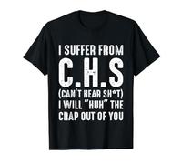 I Suffer from C.H.S Can't Hear SH-t Funny Sarcastic Humor Camiseta gráfica económica, Hombre, Negro, L