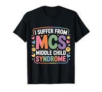 I Suffer From MCS Middle Child Syndrome Bromas ------ Camiseta
