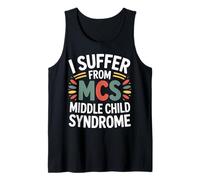 I Suffer From MCS Middle Child Syndrome Bromas --- Camiseta sin Mangas