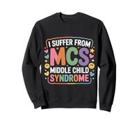 I Suffer from MCS Middle Child Syndrome Bromas - Sudadera