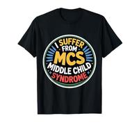 I Suffer From MCS Middle Child Syndrome -------- Camiseta