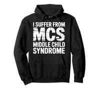 I Suffer from MCS Middle Child Syndrome - Sudadera con Capucha