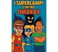 I Superlampi contro Ombrax-Libro da colorare comico per bambini dai 5 ai 9 anni: Supereroi,risate e fantasia:una storia tutta da colorare