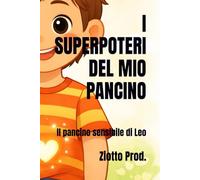 I SUPERPOTERI DEL MIO PANCINO: Il pancino sensibile di Leo