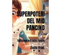 I SUPERPOTERI DEL MIO PANCINO: Tommaso e il latte ribelle