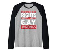 I Support Gay Rights And Gay Wrongs LGTBQ - Camiseta Manga Raglan