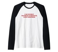 I Support Women's Rights and Wrongs Y2k Aesthetic Camiseta Manga Raglan