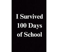 I Survived 100 Days of School NOTEBOOK for Students, Teachers, and Professors - 6x9 Ruled Line with 120 Pages