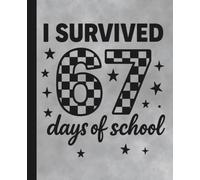 I Survived 67 Days of School Composition Notebook: A Funny School Milestone Gift for Boys and Girls featuring a Minimalist Checkerboard Number Design and Stars - 110 Wide Ruled Pages