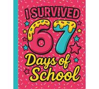 I Survived 67 Days of School Composition Notebook: A Funny School Milestone Gift for Boys and Girls featuring a Cute Donut and Sprinkles Design | Fun ... Middle School Students - 110 Wide Ruled Pages
