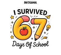 I Survived 67 Days of School: Six Seven Meme - Teacher & Student Notebook