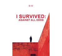 I Survived,: Against All Odds