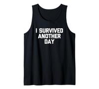 I Survived Another Day - Divertido Dicho sarcástico Humor Novedad Camiseta sin Mangas