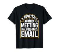 I Survived Another Meeting That Should Have Been An Email Camiseta