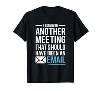 I Survived Another Meeting That Should Have Been An Email Camiseta