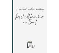 I survived another meeting that should have been an email: Funny gift notebook journal for work and colleagues
