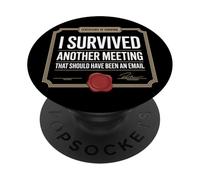 I Survived Another Meeting That Should Have Been An Email PopSockets PopGrip Adhesivo