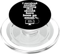 I Survived Another Meeting That Should Have Been An Email PopSockets PopGrip para MagSafe