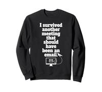 I Survived Another Meeting That Should Have Been An Email Sudadera