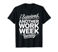 I Survived Another Work W arely Job Burnout Quotes |- Camiseta