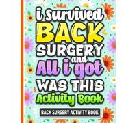 I Survived Back Surgery And All I Got Was This Activity Book: Fun Puzzles and Coloring Pages for Back Surgery Recovery