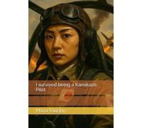 I survived being a Kamikaze Pilot