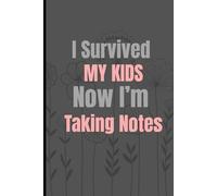 I Survived My Kids…Now I’m Taking Notes: A Laugh-Out-Loud Notebook for Parents to Write Down Everything They Swore They’d Never Forget