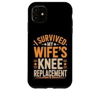 I Survived My Wifes Knee Replacement Carcasa para iPhone 11