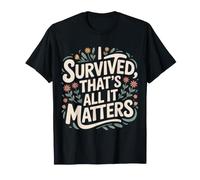 I Survived, That's All It Matters - Camiseta