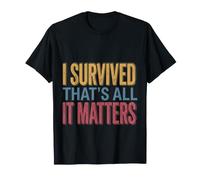I Survived, That's All It Matters Resilience Mindset |- Camiseta