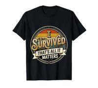 I Survived, That's All It Matters Resilience Mindset |- Camiseta