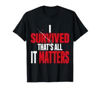 I Survived, That's All It Matters Resilience Mindset - Camiseta