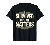 I Survived, That's All It Matters Resilience Mindset - Camiseta