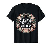 I Survived, That's All It Matters Resilience Mindset |- Camiseta