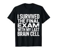 I Survived The Final Exam with My Last Brain Cell |- Camiseta