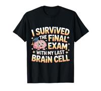 I Survived The Final Exam with My Last Brain Cell - Camiseta