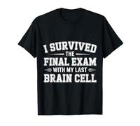 I Survived The Final Exam with My Last Brain Cell |- Camiseta