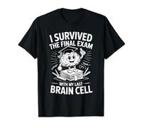 I Survived The Final Exam with My Last Brain Cell - Camiseta