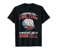 I Survived The Final Exam with My Last Brain Cell - Camiseta
